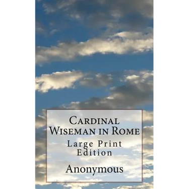 Cardinal Wiseman in Rome: Large Print Edition