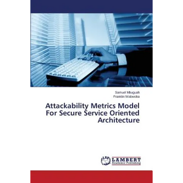 Attackability Metrics Model For Secure Service Oriented Architecture