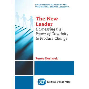 The New Leader: Harnessing The Power of Creativity to Produce Change