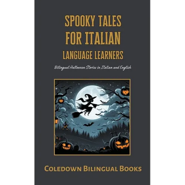 Spooky Tales for Italian Language Learners: Bilingual Halloween Stories in Italian and English