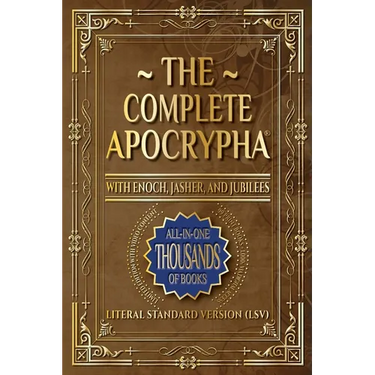 The Complete Apocrypha: 2018 Edition with Enoch, Jasher, and Jubilees