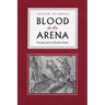 Blood in the Arena: The Spectacle of Roman Power