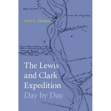 The Lewis and Clark Expedition Day by Day