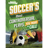 Soccer's Most Controversial Plays: You Make the Call