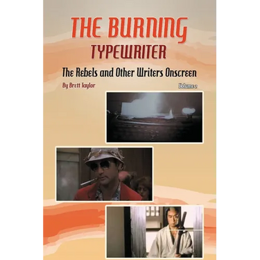 The Burning Typewriter - The Rebels and Other Writers Onscreen Volume 2