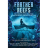 Farther Reefs: Ten Stories of Ocean Adventure, New Relationships, and Nautical Mystery