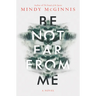 Be Not Far from Me