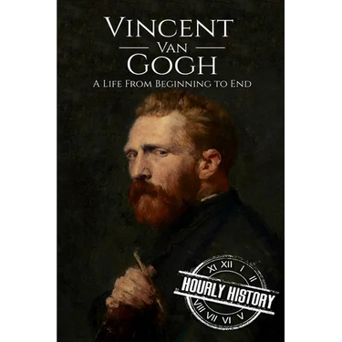 Vincent van Gogh: A Life From Beginning to End