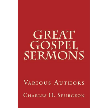 Great Gospel Sermons: Various Authors