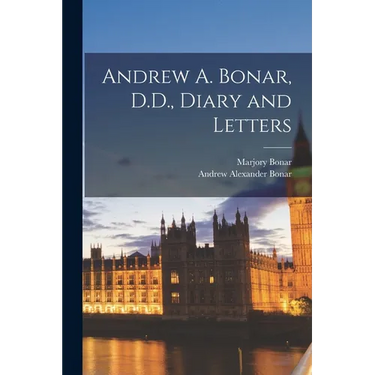 Andrew A. Bonar, D.D., Diary and Letters
