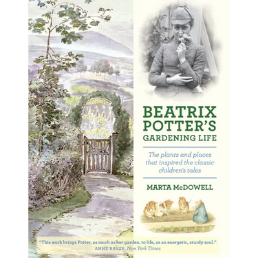 Beatrix Potter's Gardening Life: The Plants and Places That Inspired the Classic Children's Tales