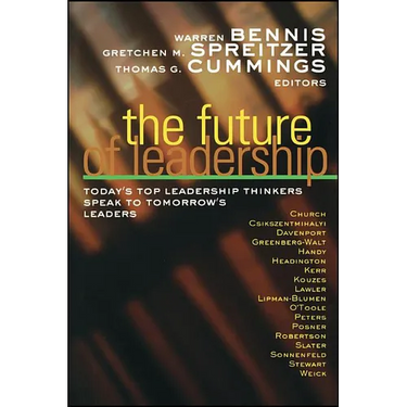 The Future of Leadership: Today's Top Leadership Thinkers Speak to Tomorrow's Leaders