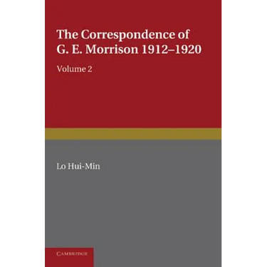 The Correspondence of G. E. Morrison 1912 1920
