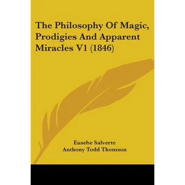 The Philosophy of Magic, Prodigies and Apparent Miracles V1 (1846)