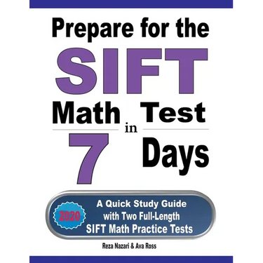 Prepare for the SIFT Math Test in 7 Days: A Quick Study Guide with Two Full-Length SIFT Math Practice Tests