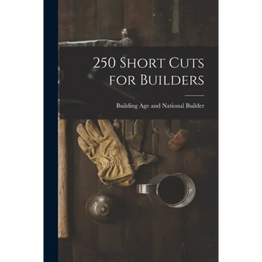 250 Short Cuts for Builders