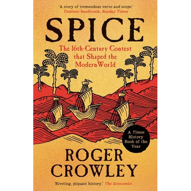 Spice: The 16th-Century Contest That Shaped the Modern World