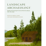 Landscape Archaeology: Reading and Interpreting the American Historical Landscape