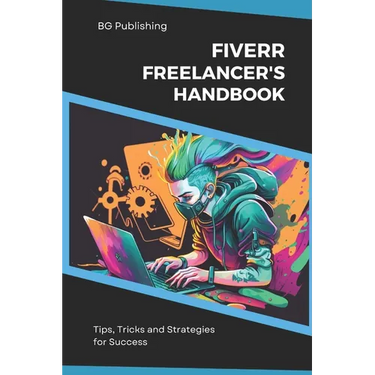 The Fiverr Freelancer's Handbook: Tips, Tricks, and Strategies for Success