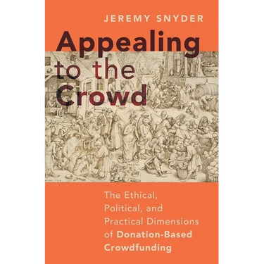 Appealing to the Crowd: The Ethical, Political, and Practical Dimensions of Donation-Based Crowdfunding