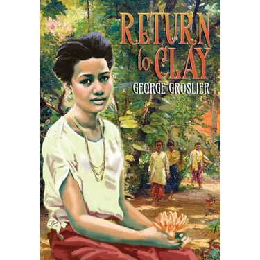 Return to Clay - A Romance of Colonial Cambodia