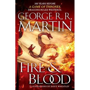Fire & Blood: 300 Years Before a Game of Thrones