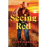 Seeing Red: A Wells Ranch Novel