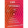 The Internet of Us: Knowing More and Understanding Less in the Age of Big Data