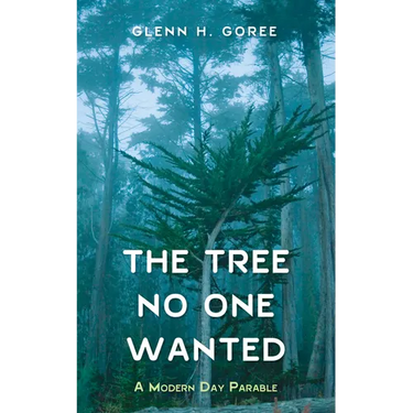 The Tree No One Wanted: A Modern Day Parable