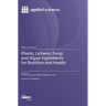 Plants, Lichens, Fungi and Algae Ingredients for Nutrition and Health