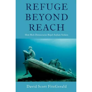 Refuge Beyond Reach: How Rich Democracies Repel Asylum Seekers