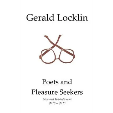 Poets and Pleasure Seekers: New and Selected Poems, 2010-2015