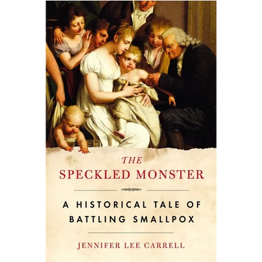 The Speckled Monster: A Historical Tale of Battling Smallpox