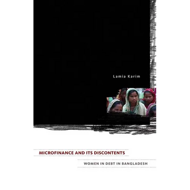 Microfinance and Its Discontents: Women in Debt in Bangladesh