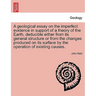 A Geological Essay on the Imperfect Evidence in Support of a Theory of the Earth, Deducible Either from Its General Structure or from the Changes Prod