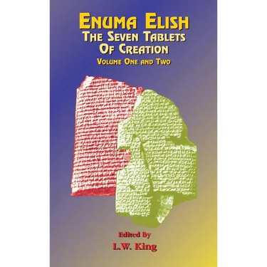 Enuma Elish: The Seven Tablets of Creation Volumes 1 and 2 bound together