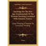 Teachings For The New Age, Fundamentals Of The Wisdom Teaching Correlated With Semantic Science: Clear Thinking, A Treatise On Conscious Thinking