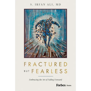 Fractured But Fearless: Embracing the Art of Failing Forward