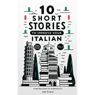 10 Short Stories To Improve Your Italian (Volume 1): with English translation & free voice-over audio files
