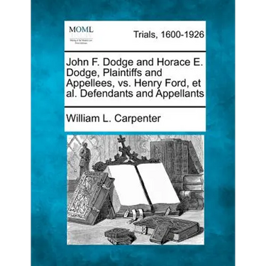 John F. Dodge and Horace E. Dodge, Plaintiffs and Appellees, vs. Henry Ford, et al. Defendants and Appellants