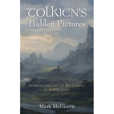 Tolkien's Hidden Pictures: Anthroposophy and the Enchantment in Middle-earth