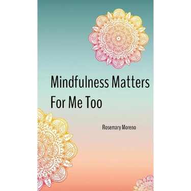 Mindfulness Matters For Me Too