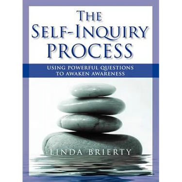 The Self-Inquiry Process: Using Powerful Questions to Awaken Awareness