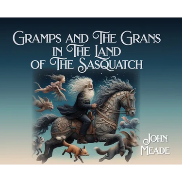 Gramps and The Grans in The Land of The Sasquatch