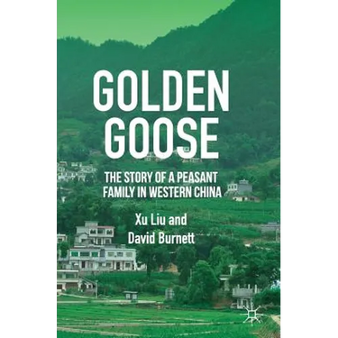 Golden Goose: The Story of a Peasant Family in Western China
