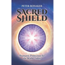 Sacred Shield: Shamanic Protection for the World Today