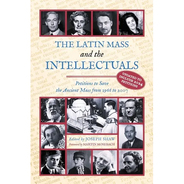 The Latin Mass and the Intellectuals: Petitions to Save the Ancient Mass from 1966 to 2007