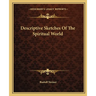 Descriptive Sketches of the Spiritual World