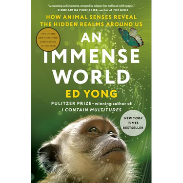 An Immense World: How Animal Senses Reveal the Hidden Realms Around Us