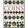 The World Encyclopedia of Coins and Coin Collecting: The Definitive Illustrated Reference to the World's Greatest Coins and a Professional Guide to Bu